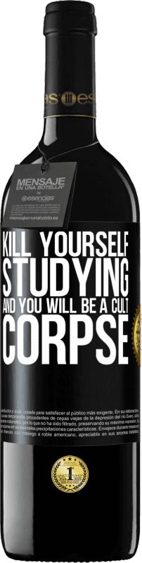 39,95 € Free Shipping | Red Wine RED Edition MBE Reserve Kill yourself studying and you will be a cult corpse Black Label. Customizable label Reserve 12 Months Harvest 2015 Tempranillo