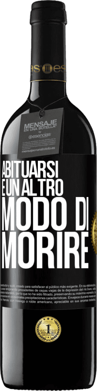 39,95 € Spedizione Gratuita | Vino rosso Edizione RED MBE Riserva Abituarsi è un altro modo di morire Etichetta Nera. Etichetta personalizzabile Riserva 12 Mesi Raccogliere 2015 Tempranillo