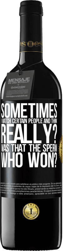 39,95 € Free Shipping | Red Wine RED Edition MBE Reserve Sometimes I watch certain people and think ... Really? That was the sperm that won? Black Label. Customizable label Reserve 12 Months Harvest 2015 Tempranillo