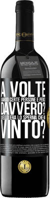 39,95 € Spedizione Gratuita | Vino rosso Edizione RED MBE Riserva A volte guardo certe persone e penso ... Davvero? Quello era lo sperma che ha vinto? Etichetta Nera. Etichetta personalizzabile Riserva 12 Mesi Raccogliere 2016 Tempranillo