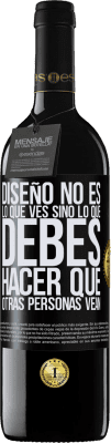 39,95 € Envío gratis | Vino Tinto Edición RED MBE Reserva Diseño no es lo que ves, sino lo que debes hacer que otras personas vean Etiqueta Negra. Etiqueta personalizable Reserva 12 Meses Cosecha 2016 Tempranillo
