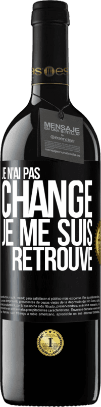 39,95 € Envoi gratuit | Vin rouge Édition RED MBE Réserve Je n'ai pas changé. Je me suis retrouvé Étiquette Noire. Étiquette personnalisable Réserve 12 Mois Récolte 2015 Tempranillo