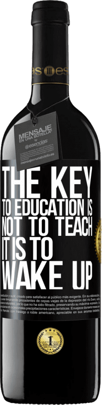 39,95 € Free Shipping | Red Wine RED Edition MBE Reserve The key to education is not to teach, it is to wake up Black Label. Customizable label Reserve 12 Months Harvest 2014 Tempranillo