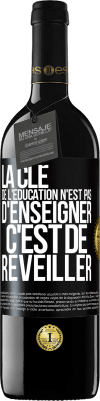 39,95 € Envoi gratuit | Vin rouge Édition RED MBE Réserve La clé de l'éducation n'est pas d'enseigner c'est de réveiller Étiquette Noire. Étiquette personnalisable Réserve 12 Mois Récolte 2015 Tempranillo