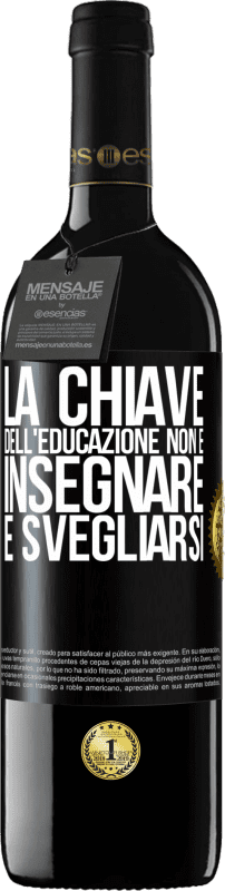 39,95 € Spedizione Gratuita | Vino rosso Edizione RED MBE Riserva La chiave dell'educazione non è insegnare, è svegliarsi Etichetta Nera. Etichetta personalizzabile Riserva 12 Mesi Raccogliere 2015 Tempranillo