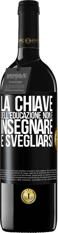 39,95 € Spedizione Gratuita | Vino rosso Edizione RED MBE Riserva La chiave dell'educazione non è insegnare, è svegliarsi Etichetta Nera. Etichetta personalizzabile Riserva 12 Mesi Raccogliere 2016 Tempranillo