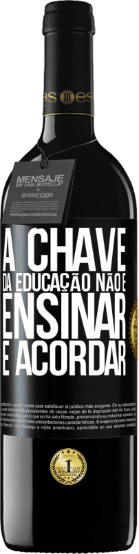 39,95 € Envio grátis | Vinho tinto Edição RED MBE Reserva A chave da educação não é ensinar, é acordar Etiqueta Preta. Etiqueta personalizável Reserva 12 Meses Colheita 2015 Tempranillo