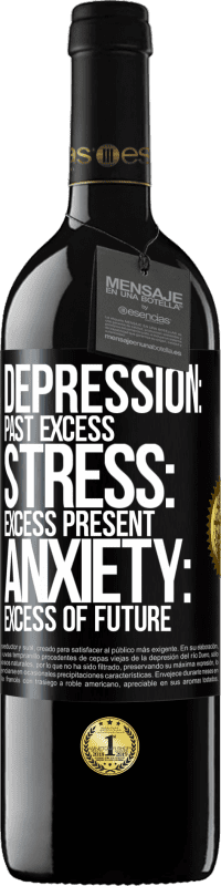39,95 € 免费送货 | 红酒 RED版 MBE 预订 抑郁：过去的过剩。压力：存在过多。焦虑：未来的过剩 黑标. 可自定义的标签 预订 12 个月 收成 2014 Tempranillo