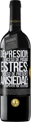 39,95 € Envío gratis | Vino Tinto Edición RED MBE Reserva Depresión: exceso de pasado. Estrés: exceso de presente. Ansiedad: exceso de futuro Etiqueta Negra. Etiqueta personalizable Reserva 12 Meses Cosecha 2014 Tempranillo