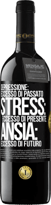 39,95 € Spedizione Gratuita | Vino rosso Edizione RED MBE Riserva Depressione: eccesso in eccesso. Stress: eccesso di presente. Ansia: eccesso di futuro Etichetta Nera. Etichetta personalizzabile Riserva 12 Mesi Raccogliere 2016 Tempranillo