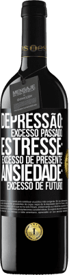 39,95 € Envio grátis | Vinho tinto Edição RED MBE Reserva Depressão: excesso passado. Estresse: excesso de presente. Ansiedade: excesso de futuro Etiqueta Preta. Etiqueta personalizável Reserva 12 Meses Colheita 2014 Tempranillo