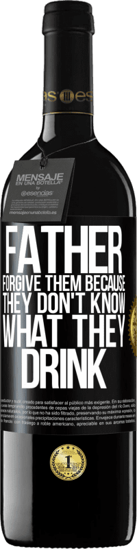 39,95 € Free Shipping | Red Wine RED Edition MBE Reserve Father, forgive them, because they don't know what they drink Black Label. Customizable label Reserve 12 Months Harvest 2014 Tempranillo