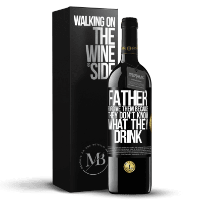 «Father, forgive them, because they don't know what they drink» RED Edition MBE Reserve