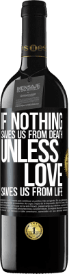 39,95 € Free Shipping | Red Wine RED Edition MBE Reserve If nothing saves us from death, unless love saves us from life Black Label. Customizable label Reserve 12 Months Harvest 2014 Tempranillo