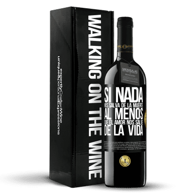 «Si nada nos salva de la muerte, al menos que el amor nos salve de la vida» Edición RED MBE Reserva