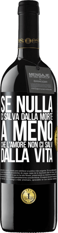 39,95 € Spedizione Gratuita | Vino rosso Edizione RED MBE Riserva Se nulla ci salva dalla morte, a meno che l'amore non ci salvi dalla vita Etichetta Nera. Etichetta personalizzabile Riserva 12 Mesi Raccogliere 2015 Tempranillo