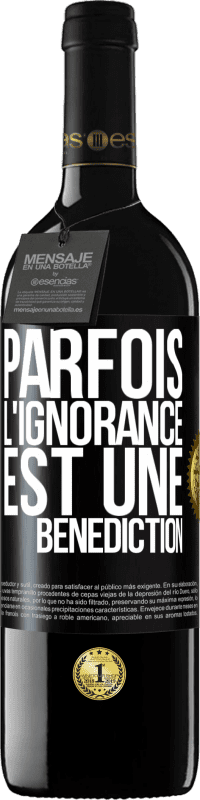 39,95 € Envoi gratuit | Vin rouge Édition RED MBE Réserve Parfois, l'ignorance est une bénédiction Étiquette Noire. Étiquette personnalisable Réserve 12 Mois Récolte 2016 Tempranillo