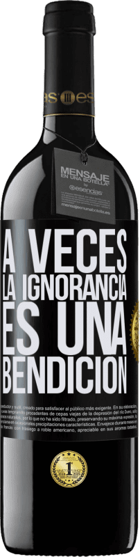 39,95 € Envío gratis | Vino Tinto Edición RED MBE Reserva A veces la ignorancia es una bendición Etiqueta Negra. Etiqueta personalizable Reserva 12 Meses Cosecha 2016 Tempranillo