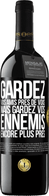 39,95 € Envoi gratuit | Vin rouge Édition RED MBE Réserve Gardez vos amis près de vous, mais gardez vos ennemis encore plus près Étiquette Noire. Étiquette personnalisable Réserve 12 Mois Récolte 2015 Tempranillo