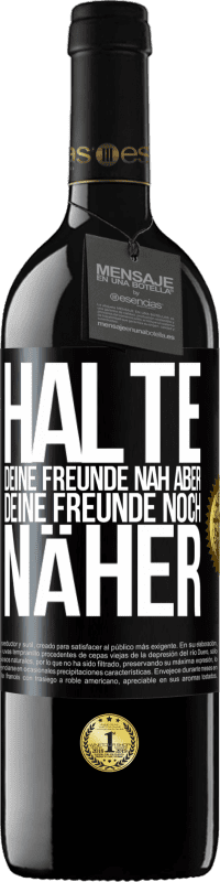 39,95 € Kostenloser Versand | Rotwein RED Ausgabe MBE Reserve Halte deine Freunde nah aber deine Freunde noch näher Schwarzes Etikett. Anpassbares Etikett Reserve 12 Monate Ernte 2016 Tempranillo