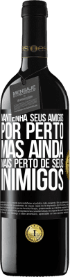 39,95 € Envio grátis | Vinho tinto Edição RED MBE Reserva Mantenha seus amigos por perto, mas ainda mais perto de seus inimigos Etiqueta Preta. Etiqueta personalizável Reserva 12 Meses Colheita 2015 Tempranillo