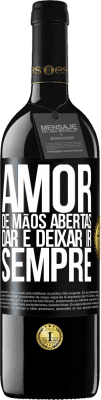 39,95 € Envio grátis | Vinho tinto Edição RED MBE Reserva Amor, de mãos abertas. Dar e deixar ir. Sempre Etiqueta Preta. Etiqueta personalizável Reserva 12 Meses Colheita 2015 Tempranillo