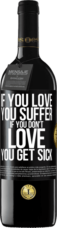 39,95 € Free Shipping | Red Wine RED Edition MBE Reserve If you love, you suffer. If you don't love, you get sick Black Label. Customizable label Reserve 12 Months Harvest 2015 Tempranillo