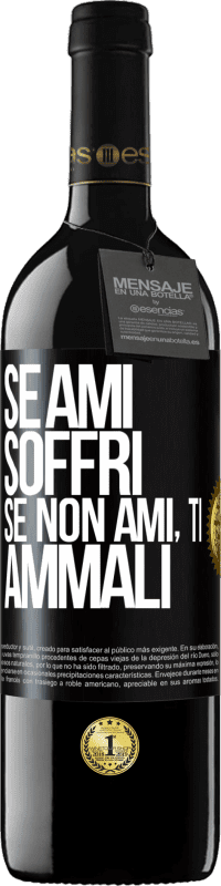 39,95 € Spedizione Gratuita | Vino rosso Edizione RED MBE Riserva Se ami, soffri. Se non ami, ti ammali Etichetta Nera. Etichetta personalizzabile Riserva 12 Mesi Raccogliere 2015 Tempranillo