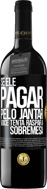 39,95 € Envio grátis | Vinho tinto Edição RED MBE Reserva Se ele paga o jantar, ele tenta raspar a sobremesa Etiqueta Preta. Etiqueta personalizável Reserva 12 Meses Colheita 2015 Tempranillo