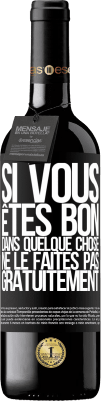 39,95 € Envoi gratuit | Vin rouge Édition RED MBE Réserve Si vous êtes bon dans quelque chose, ne le faites pas gratuitement Étiquette Noire. Étiquette personnalisable Réserve 12 Mois Récolte 2015 Tempranillo