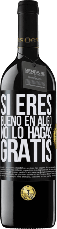 39,95 € Envío gratis | Vino Tinto Edición RED MBE Reserva Si eres bueno en algo, no lo hagas gratis Etiqueta Negra. Etiqueta personalizable Reserva 12 Meses Cosecha 2015 Tempranillo