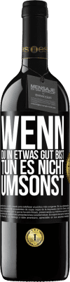 39,95 € Kostenloser Versand | Rotwein RED Ausgabe MBE Reserve Wenn du in etwas gut bist, tun es nicht umsonst Schwarzes Etikett. Anpassbares Etikett Reserve 12 Monate Ernte 2014 Tempranillo