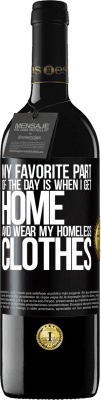 39,95 € Free Shipping | Red Wine RED Edition MBE Reserve My favorite part of the day is when I get home and wear my homeless clothes Black Label. Customizable label Reserve 12 Months Harvest 2016 Tempranillo