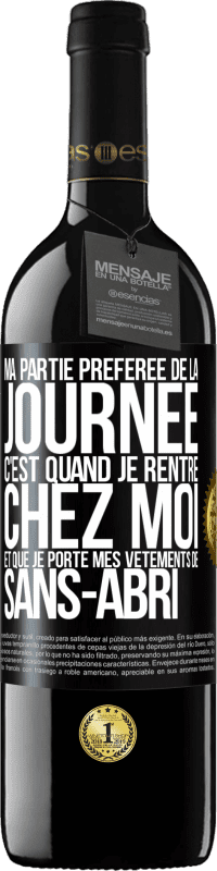 39,95 € Envoi gratuit | Vin rouge Édition RED MBE Réserve Ma partie préférée de la journée c'est quand je rentre chez moi et que je porte mes vêtements de sans-abri Étiquette Noire. Étiquette personnalisable Réserve 12 Mois Récolte 2015 Tempranillo