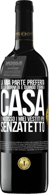 39,95 € Spedizione Gratuita | Vino rosso Edizione RED MBE Riserva La mia parte preferita della giornata è quando torno a casa e indosso i miei vestiti per senzatetto Etichetta Nera. Etichetta personalizzabile Riserva 12 Mesi Raccogliere 2016 Tempranillo