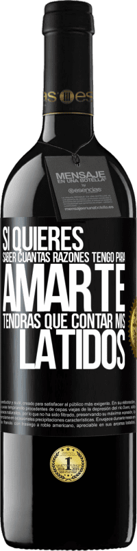 39,95 € Envío gratis | Vino Tinto Edición RED MBE Reserva Si quieres saber cuántas razones tengo para amarte, tendrás que contar mis latidos Etiqueta Negra. Etiqueta personalizable Reserva 12 Meses Cosecha 2015 Tempranillo