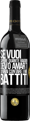 39,95 € Spedizione Gratuita | Vino rosso Edizione RED MBE Riserva Se vuoi sapere quante ragioni devo amarti, dovrai contare i miei battiti Etichetta Nera. Etichetta personalizzabile Riserva 12 Mesi Raccogliere 2014 Tempranillo