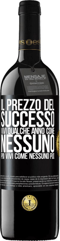 39,95 € Spedizione Gratuita | Vino rosso Edizione RED MBE Riserva Il prezzo del successo. Vivi qualche anno come nessuno, poi vivi come nessuno può Etichetta Nera. Etichetta personalizzabile Riserva 12 Mesi Raccogliere 2015 Tempranillo