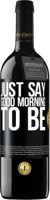 39,95 € Free Shipping | Red Wine RED Edition MBE Reserve Just say Good morning to be Black Label. Customizable label Reserve 12 Months Harvest 2016 Tempranillo