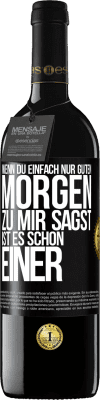 39,95 € Kostenloser Versand | Rotwein RED Ausgabe MBE Reserve Wenn du einfach nur Guten Morgen zu mir sagst, ist es schon einer Schwarzes Etikett. Anpassbares Etikett Reserve 12 Monate Ernte 2014 Tempranillo