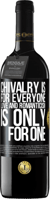 39,95 € Free Shipping | Red Wine RED Edition MBE Reserve Chivalry is for everyone. Love and romanticism is only for one Black Label. Customizable label Reserve 12 Months Harvest 2015 Tempranillo