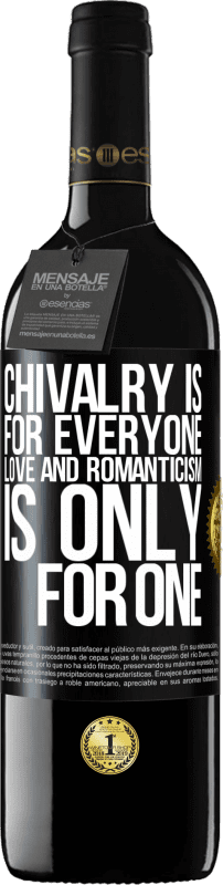 39,95 € Free Shipping | Red Wine RED Edition MBE Reserve Chivalry is for everyone. Love and romanticism is only for one Black Label. Customizable label Reserve 12 Months Harvest 2014 Tempranillo
