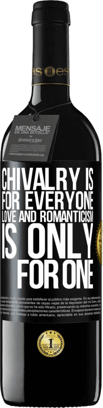 39,95 € Free Shipping | Red Wine RED Edition MBE Reserve Chivalry is for everyone. Love and romanticism is only for one Black Label. Customizable label Reserve 12 Months Harvest 2015 Tempranillo