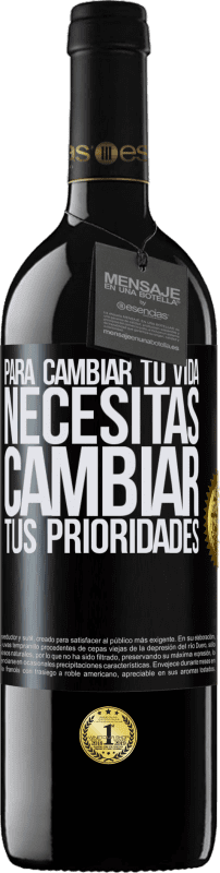 39,95 € Envío gratis | Vino Tinto Edición RED MBE Reserva Para cambiar tu vida necesitas cambiar tus prioridades Etiqueta Negra. Etiqueta personalizable Reserva 12 Meses Cosecha 2015 Tempranillo