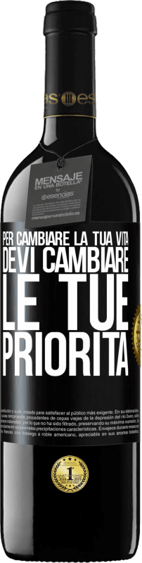 39,95 € Spedizione Gratuita | Vino rosso Edizione RED MBE Riserva Per cambiare la tua vita devi cambiare le tue priorità Etichetta Nera. Etichetta personalizzabile Riserva 12 Mesi Raccogliere 2015 Tempranillo