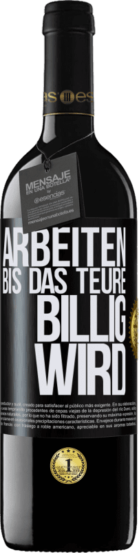 39,95 € Kostenloser Versand | Rotwein RED Ausgabe MBE Reserve Arbeiten, bis das Teure billig wird Schwarzes Etikett. Anpassbares Etikett Reserve 12 Monate Ernte 2015 Tempranillo