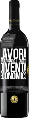 39,95 € Spedizione Gratuita | Vino rosso Edizione RED MBE Riserva Lavora fino a quando il costoso diventa economico Etichetta Nera. Etichetta personalizzabile Riserva 12 Mesi Raccogliere 2014 Tempranillo