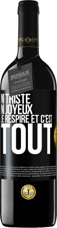 39,95 € Envoi gratuit | Vin rouge Édition RED MBE Réserve Ni triste ni joyeux. Je respire et c'est tout Étiquette Noire. Étiquette personnalisable Réserve 12 Mois Récolte 2015 Tempranillo