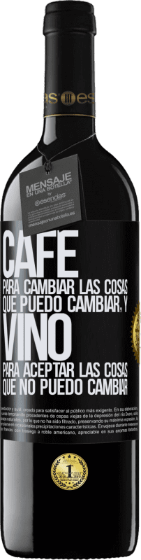 39,95 € Envío gratis | Vino Tinto Edición RED MBE Reserva CAFÉ para cambiar las cosas que puedo cambiar, y VINO para aceptar las cosas que no puedo cambiar Etiqueta Negra. Etiqueta personalizable Reserva 12 Meses Cosecha 2015 Tempranillo