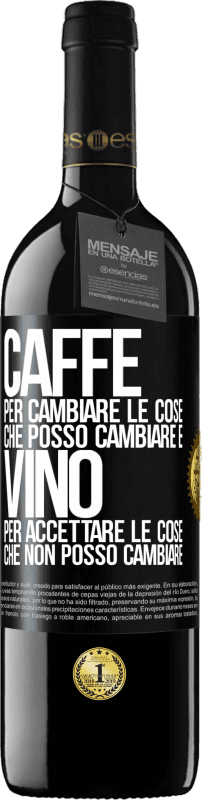 39,95 € Spedizione Gratuita | Vino rosso Edizione RED MBE Riserva CAFFÈ per cambiare le cose che posso cambiare e VINO per accettare le cose che non posso cambiare Etichetta Nera. Etichetta personalizzabile Riserva 12 Mesi Raccogliere 2015 Tempranillo